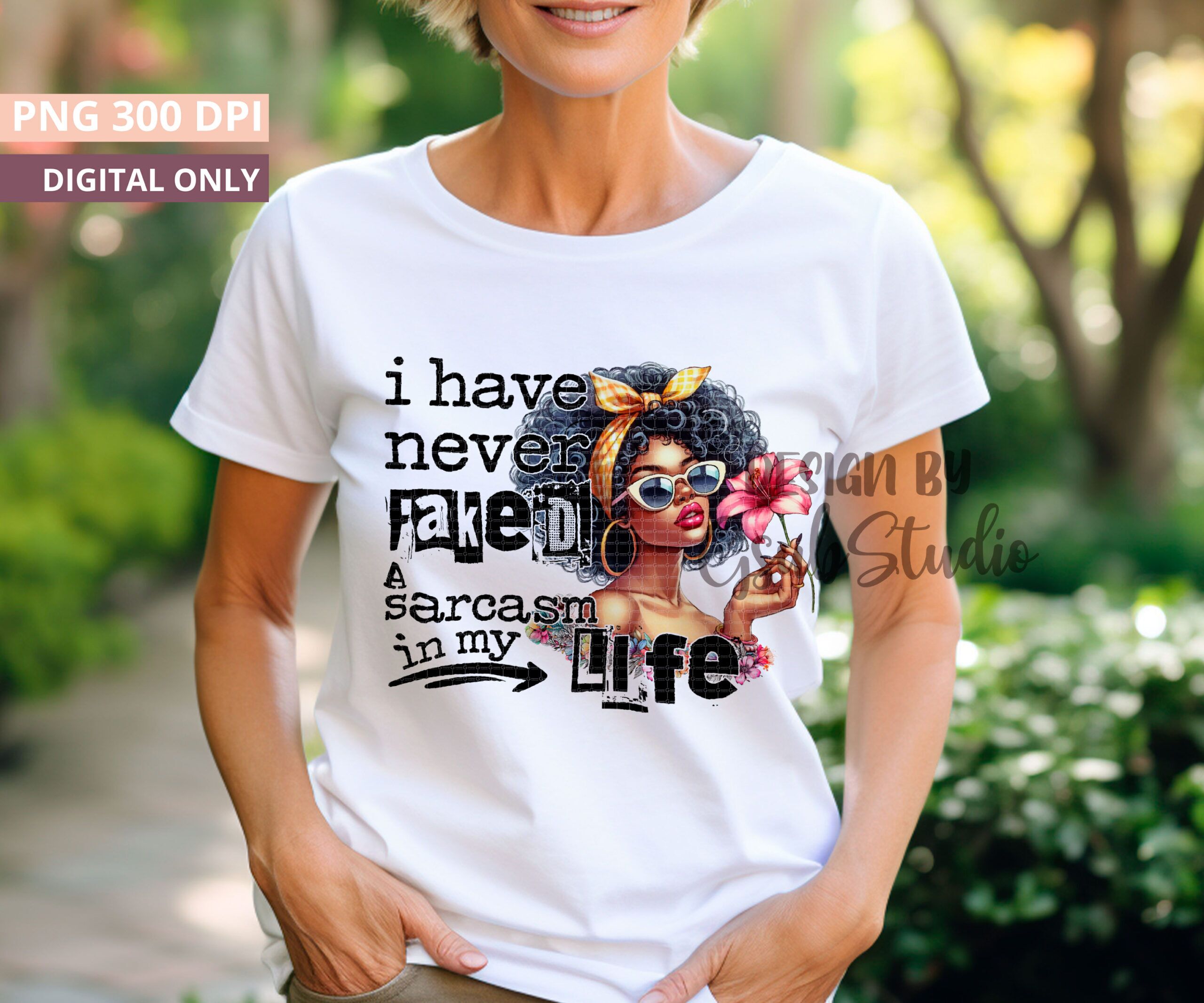 I have never faked a sarcasm in my life Funny Adult t Shirt Design Sarcasm PNG Attitude Sarcasm Png Sarcastic Sayings Sublimation shirt